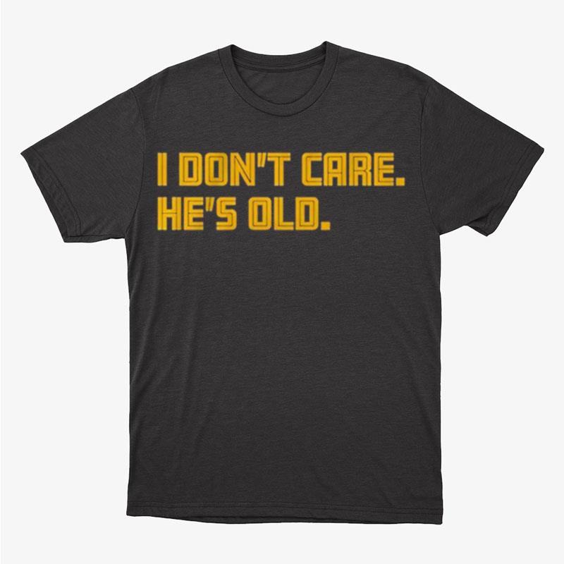 I Don't Care He's Old Memphis Basketball Unisex T-Shirt Hoodie Sweatshirt