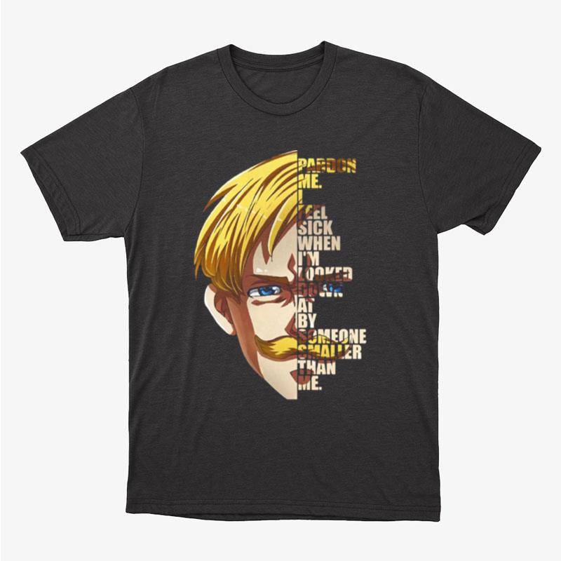 I Feel Sick When I'm Looked Down At By Someone Samller Than Me Escanor Seven Deadly Sins Quote Unisex T-Shirt Hoodie Sweatshirt