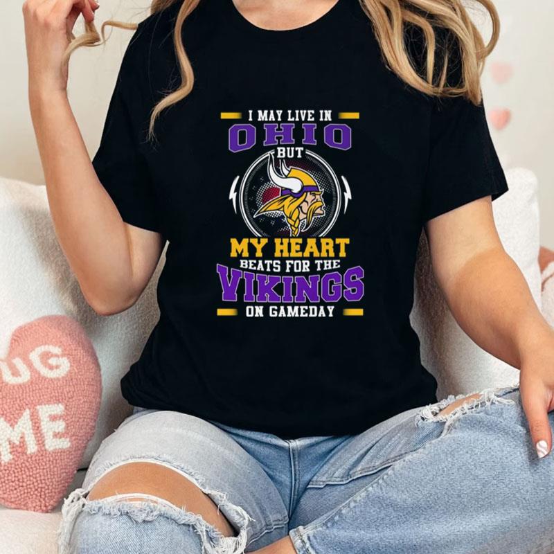 I May Live In Ohio But My Heart Beats For The Vikings On Gameday Unisex T-Shirt Hoodie Sweatshirt