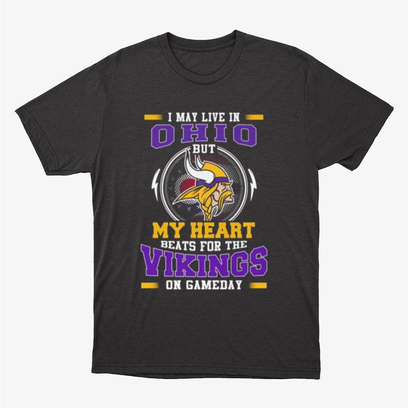 I May Live In Ohio But My Heart Beats For The Vikings On Gameday Unisex T-Shirt Hoodie Sweatshirt