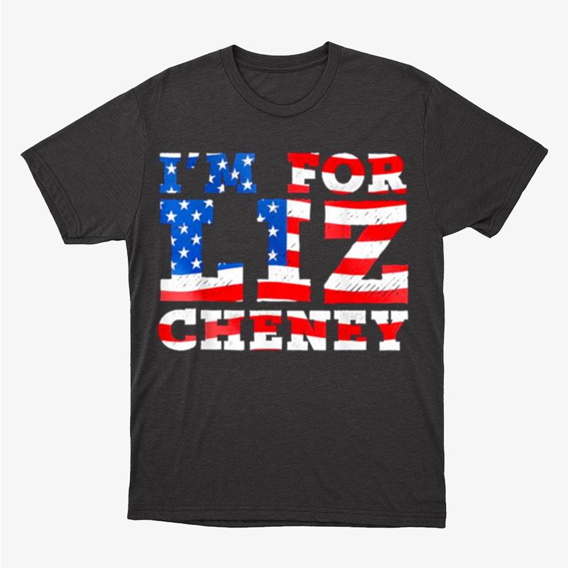 I'm For Liz Cheney American Flag Best Unisex T-Shirt Hoodie Sweatshirt