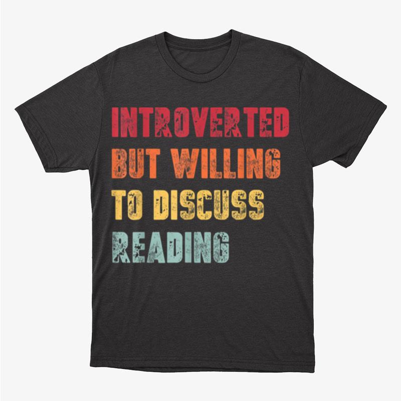 Introverted But Willing To Discuss Reading Funny Unisex T-Shirt Hoodie Sweatshirt
