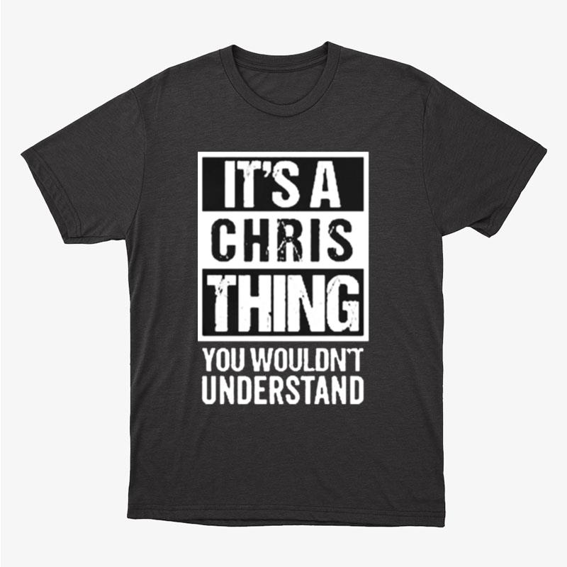 It's Chris Thing You Wouldn't Understand Vintage Unisex T-Shirt Hoodie Sweatshirt