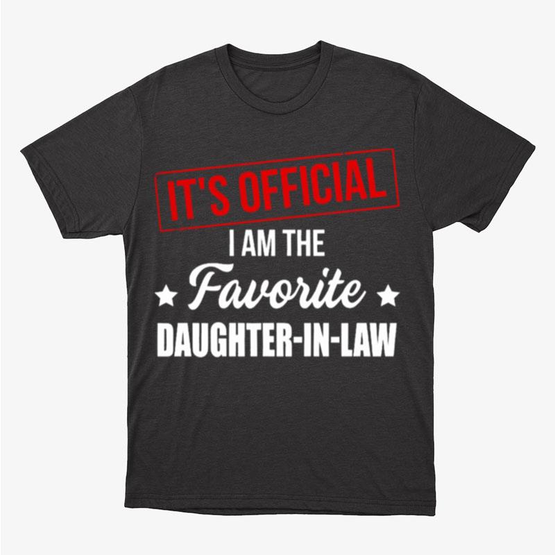 It's Official I Am The Favorite Daughter In Law Unisex T-Shirt Hoodie Sweatshirt