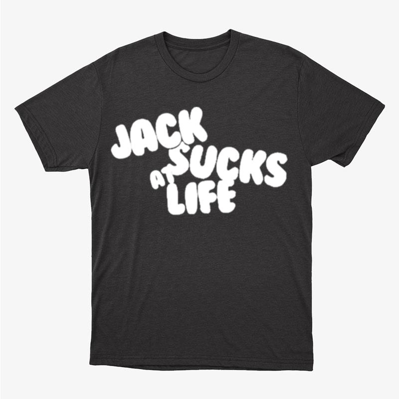 Jack Sucks At Life Unisex T-Shirt Hoodie Sweatshirt