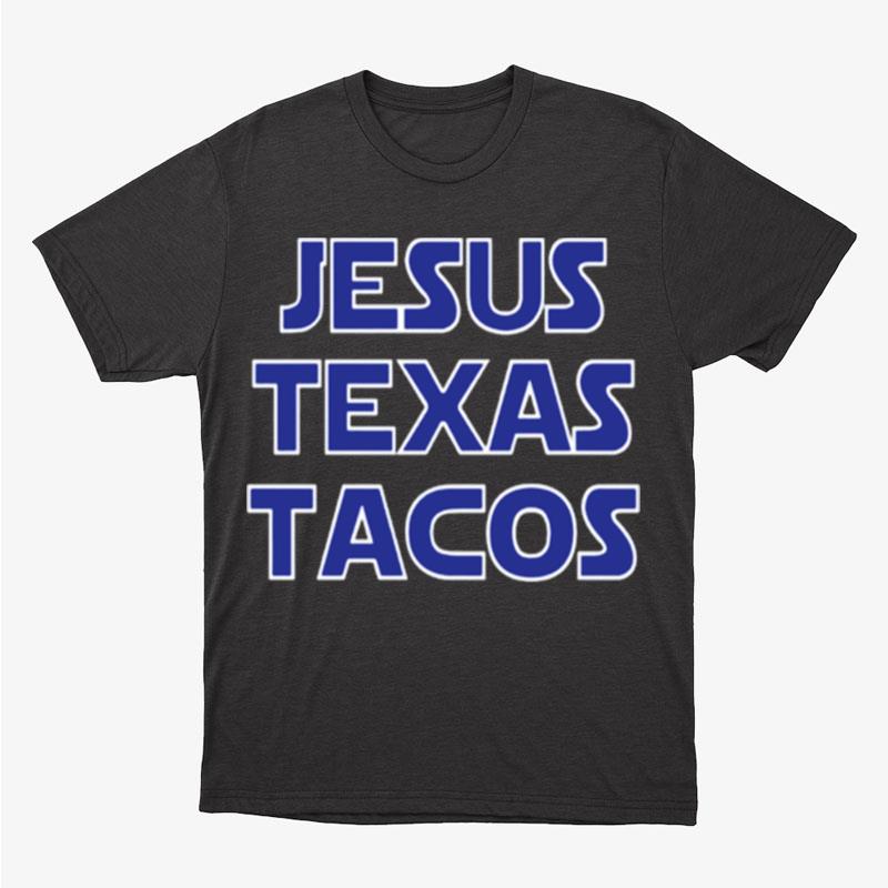 Jesus Texas Tacos Unisex T-Shirt Hoodie Sweatshirt