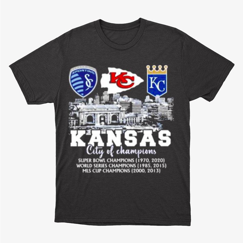 Kansas City Sporting Kansas City Chiefs And Kansas City Royals Kansas City Of Champions Unisex T-Shirt Hoodie Sweatshirt