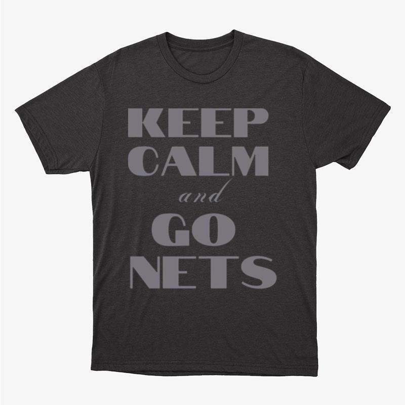 Keep Calm And Go Nets Brooklyn Nets Unisex T-Shirt Hoodie Sweatshirt