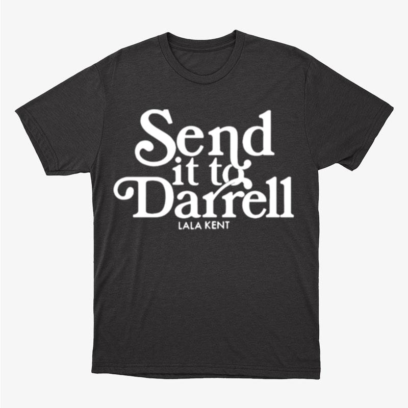 Lala Kent Send It To Darrell Unisex T-Shirt Hoodie Sweatshirt