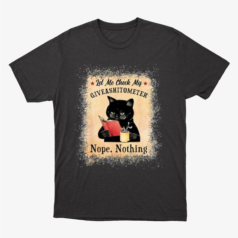 Let Me Check My Giveashitometer Black Cat Bleached Unisex T-Shirt Hoodie Sweatshirt