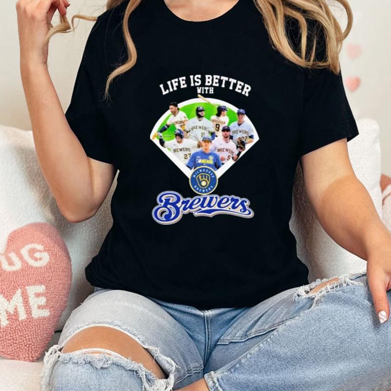 Life Is Better With Milwaukee Brewers Unisex T-Shirt Hoodie Sweatshirt