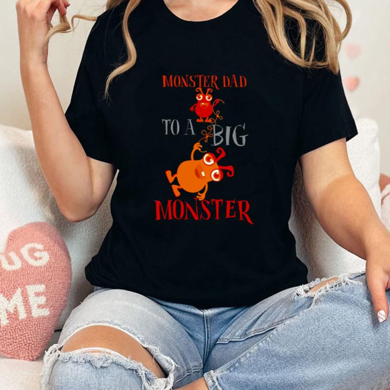 Monster Dad To A Big Monster Halloween Single Dad Unisex T-Shirt Hoodie Sweatshirt