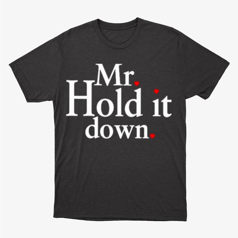Mr Hold It Down Unisex T-Shirt Hoodie Sweatshirt