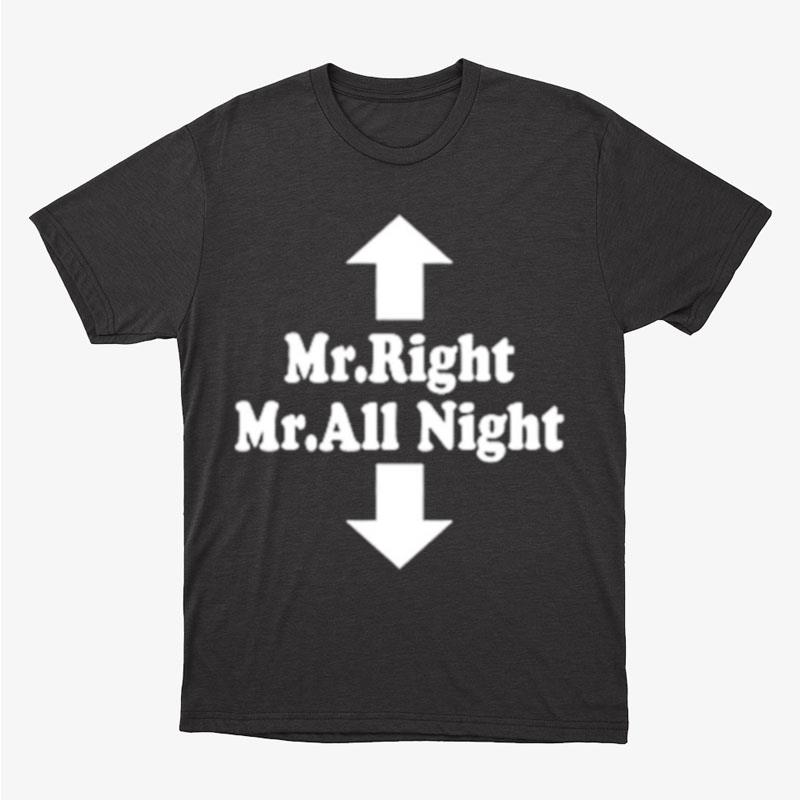 Mr Right Mr All Night Unisex T-Shirt Hoodie Sweatshirt