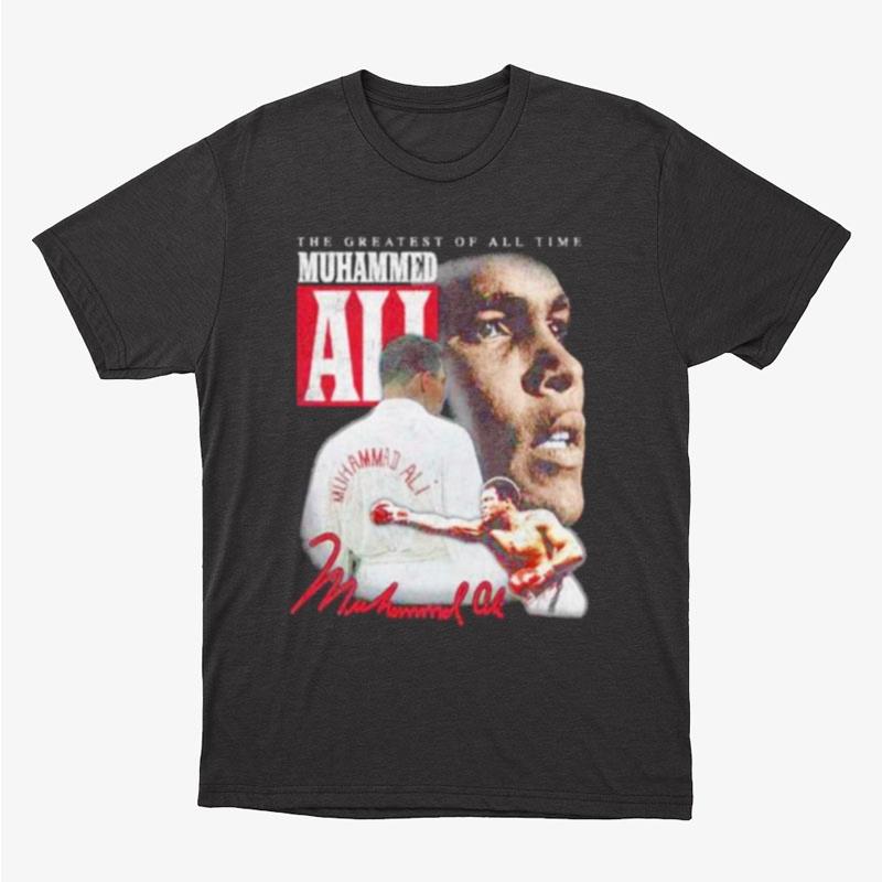 Muhammad Ali The Greatest Of All Time Unisex T-Shirt Hoodie Sweatshirt