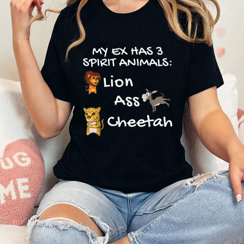 My Ex's Spirit Animals Lion Ass Cheetah Funny Divorce Unisex T-Shirt Hoodie Sweatshirt