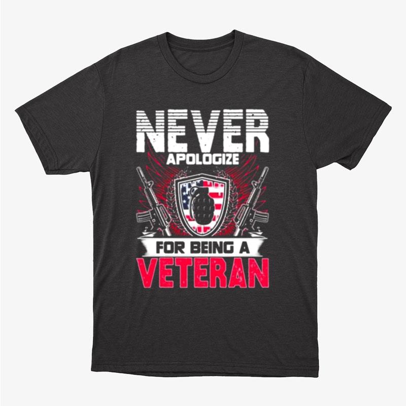 Never Apologize For Being A Veteran Unisex T-Shirt Hoodie Sweatshirt