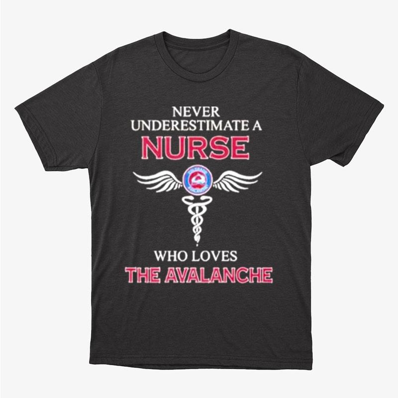 Never Underestimate A Nurse Who Loves The Avalanche Unisex T-Shirt Hoodie Sweatshirt