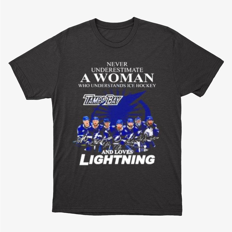 Never Underestimate A Woman Who Understands Ice Hockey Tampa Bay Signature And Loves Lightning Unisex T-Shirt Hoodie Sweatshirt