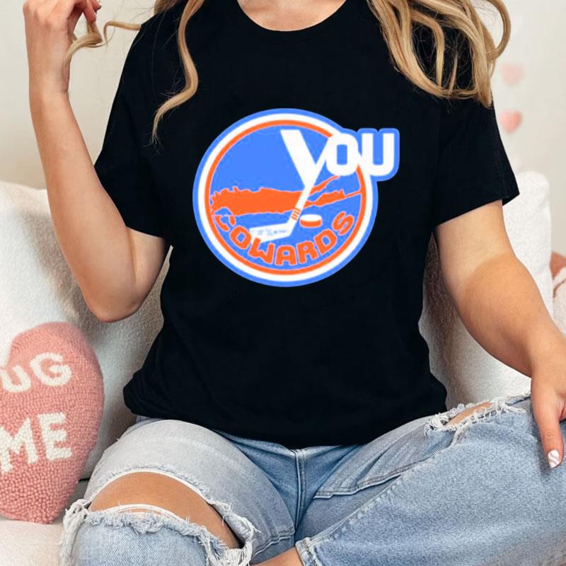 New York Islanders You Fucking Cowards Unisex T-Shirt Hoodie Sweatshirt