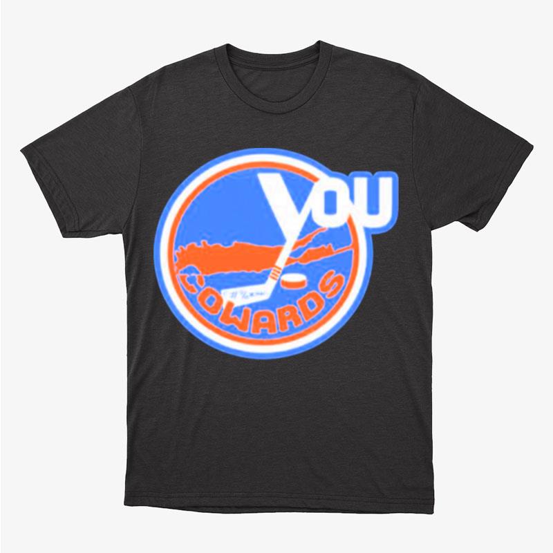 New York Islanders You Fucking Cowards Unisex T-Shirt Hoodie Sweatshirt