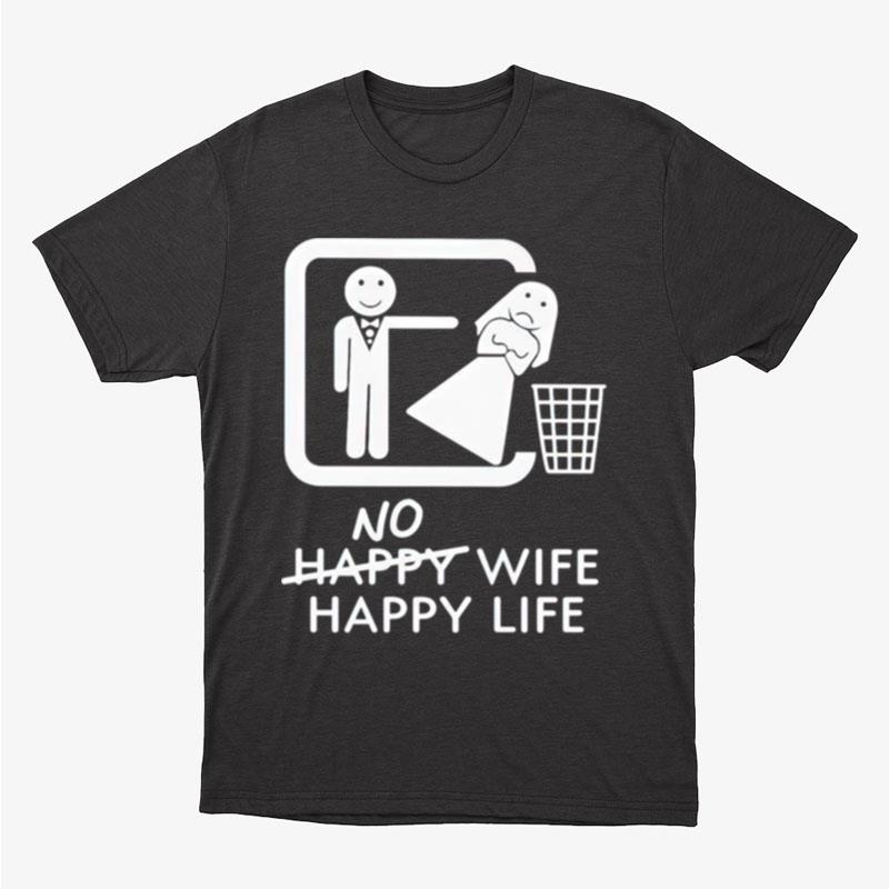 No Happy Wife Happy Life Unisex T-Shirt Hoodie Sweatshirt