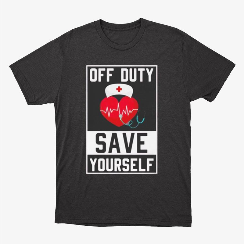 Off Duty Save Yourself Unisex T-Shirt Hoodie Sweatshirt