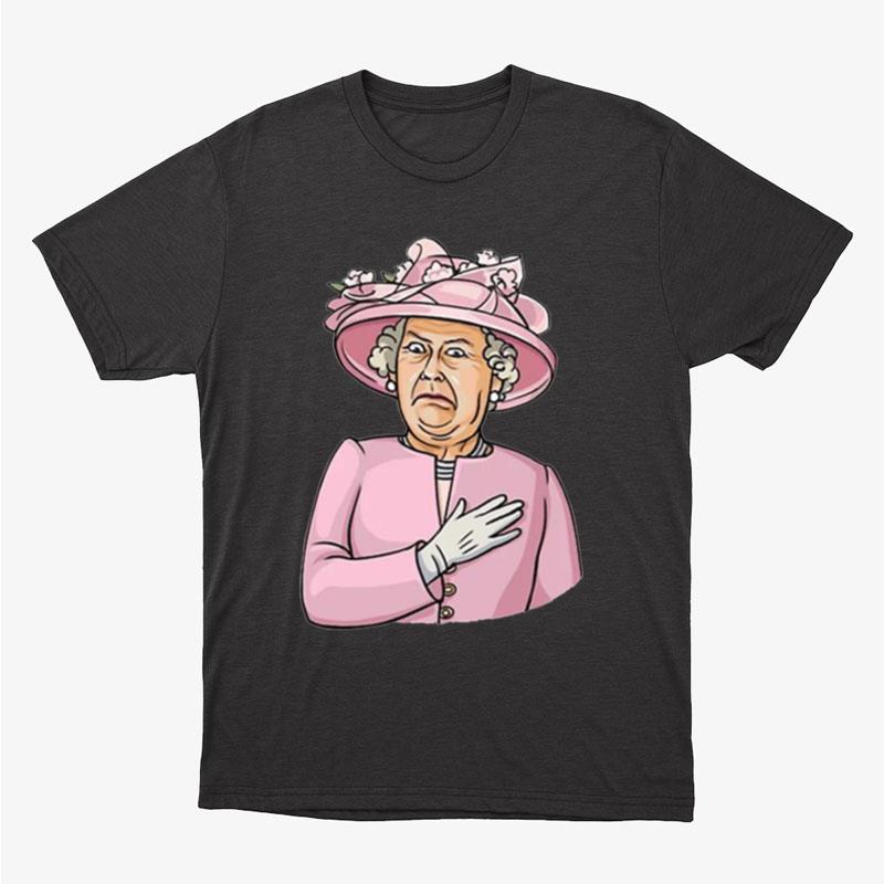Oh Queen Elizabeth Shocked Face Unisex T-Shirt Hoodie Sweatshirt