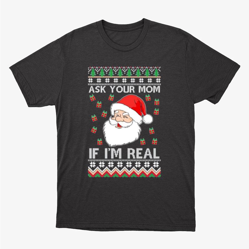 Oncoast Ask Your Mom If I'm Real Santa Claus Ugly Christmas Unisex T-Shirt Hoodie Sweatshirt