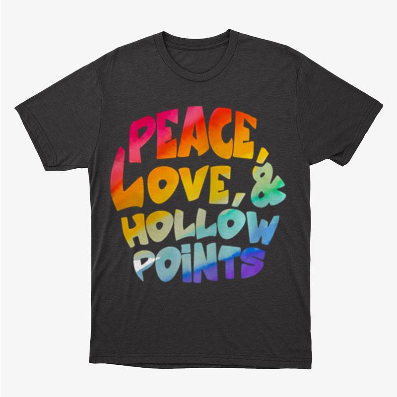 Peace Love And Hollow Points Unisex T-Shirt Hoodie Sweatshirt