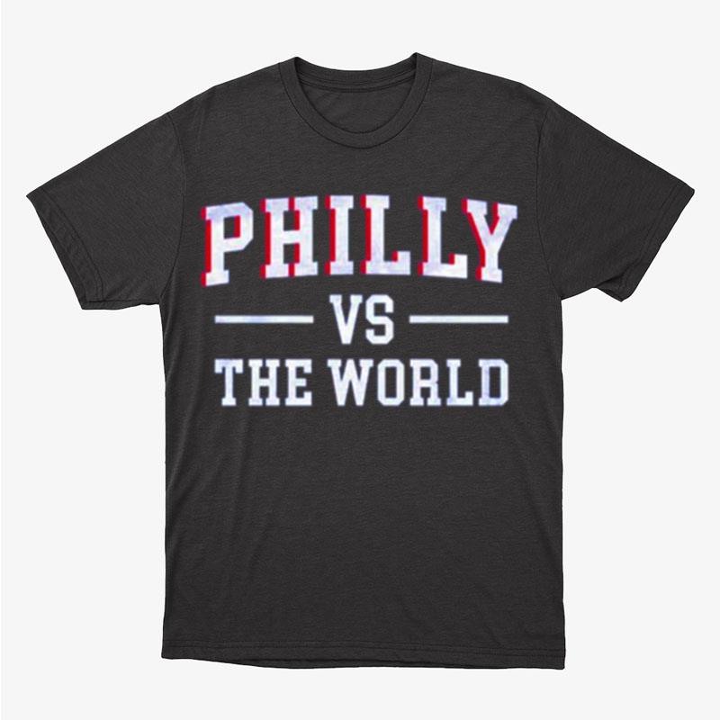 Philadelphia 76Ers Philly Vs The World Basketball Unisex T-Shirt Hoodie Sweatshirt