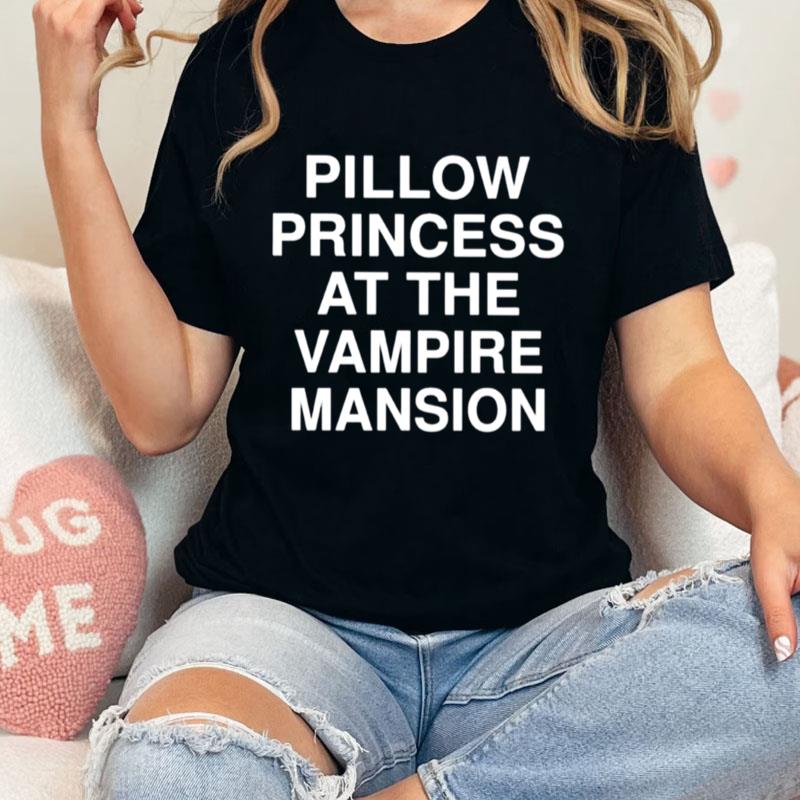 Pillow Princess The Vampire Mansion Unisex T-Shirt Hoodie Sweatshirt