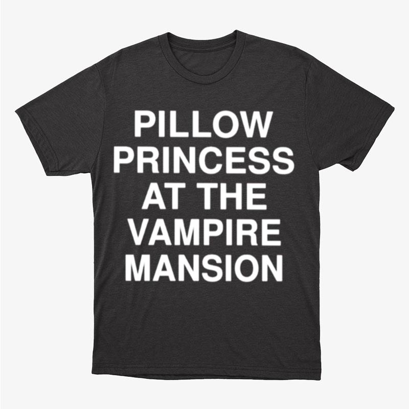 Pillow Princess The Vampire Mansion Unisex T-Shirt Hoodie Sweatshirt