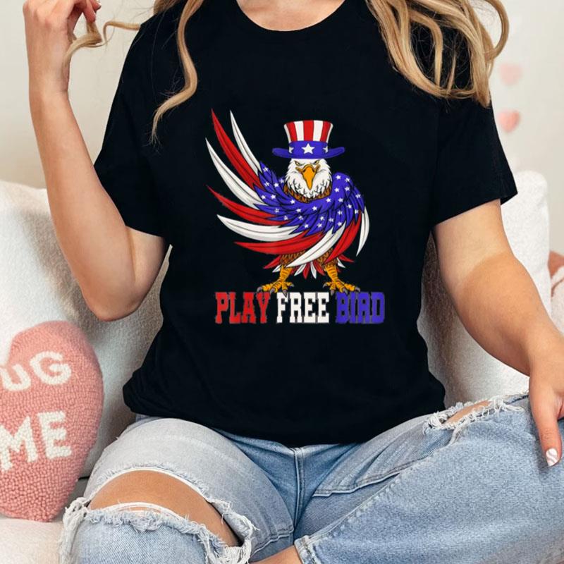 Play Free Bird Patriotic Bald Eagle Mullet 4Th Of July Usa Unisex T-Shirt Hoodie Sweatshirt