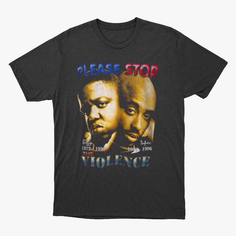 Please Stop Violence Big G And Tupac 2Pac Unisex T-Shirt Hoodie Sweatshirt