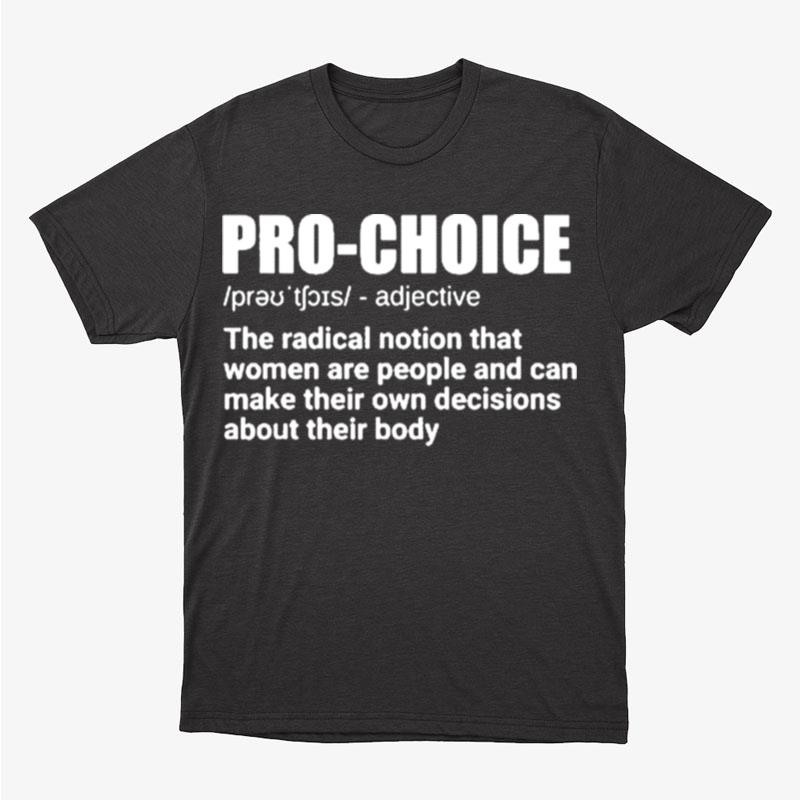 Pro Choice Definition Feminist Women's Rights My Choice Unisex T-Shirt Hoodie Sweatshirt
