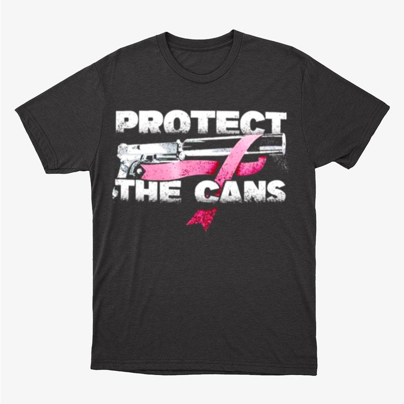 Protect The Cans Unisex T-Shirt Hoodie Sweatshirt