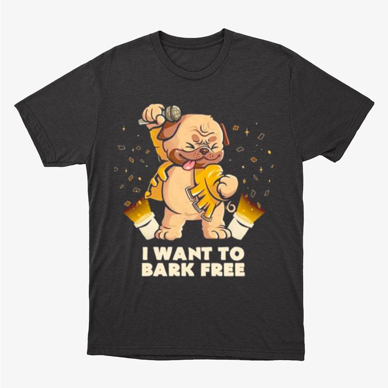 Pug Dog I Want To Bark Free Unisex T-Shirt Hoodie Sweatshirt