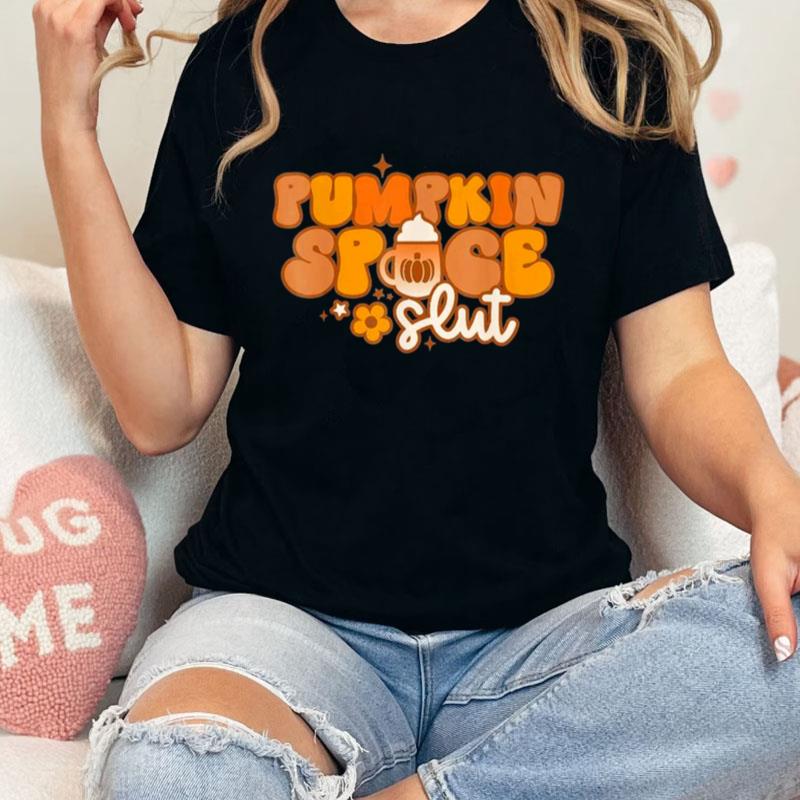 Pumpkin Spice Slut Fall Thanksgiving Retro Groovy Unisex T-Shirt Hoodie Sweatshirt