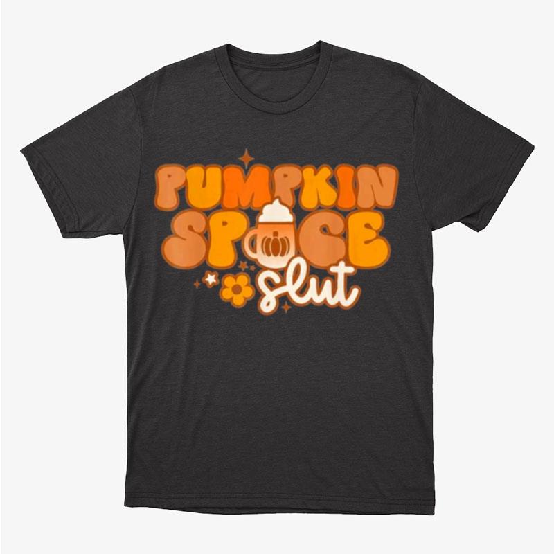 Pumpkin Spice Slut Fall Thanksgiving Retro Groovy Unisex T-Shirt Hoodie Sweatshirt