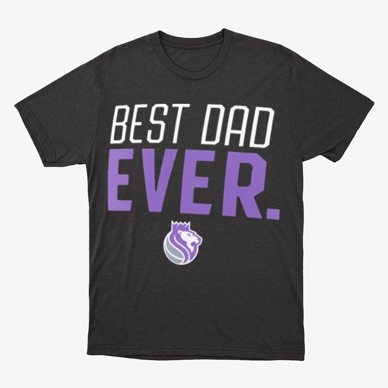 Sacramento Kings Best Dad Ever Logo Unisex T-Shirt Hoodie Sweatshirt