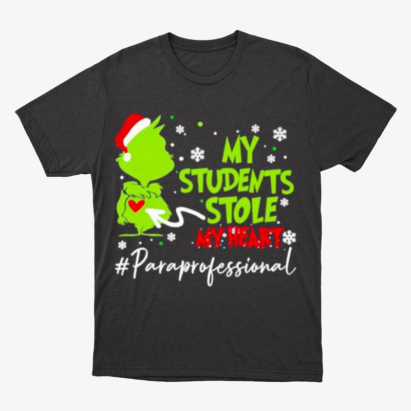 Santa Grinch My Students Stole My Heart Paraprofessional Christmas Unisex T-Shirt Hoodie Sweatshirt