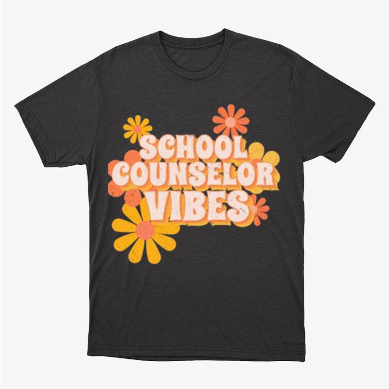 School Counselor Vibes Flowers Unisex T-Shirt Hoodie Sweatshirt