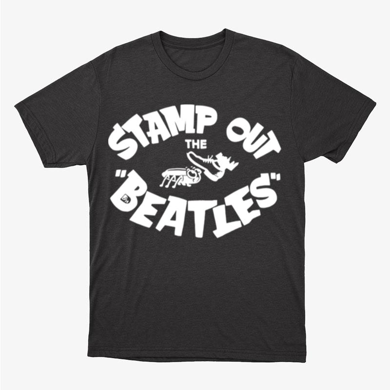 Stamp Out The Beatles Unisex T-Shirt Hoodie Sweatshirt