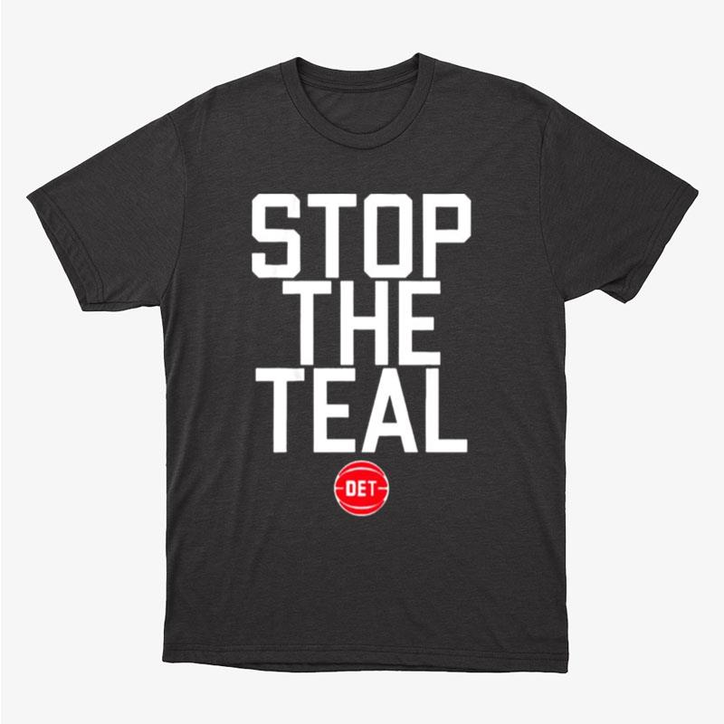 Stop The Teal Detroit Pistons Unisex T-Shirt Hoodie Sweatshirt