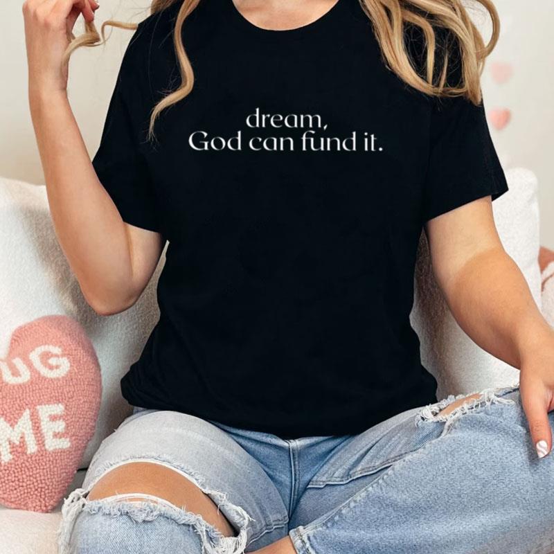 Temilade Salami Dream God Can Fund It Unisex T-Shirt Hoodie Sweatshirt