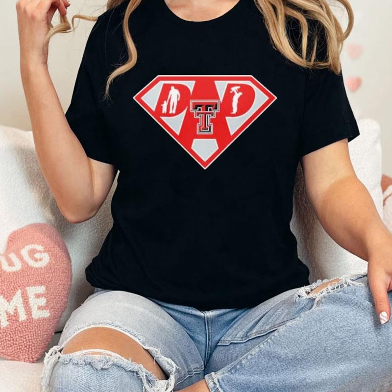 Texas Tech Red Raiders Super Dad Unisex T-Shirt Hoodie Sweatshirt