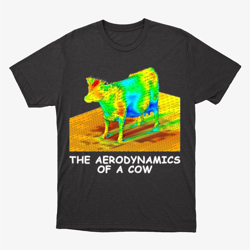 The Aerodynamics Of A Cow Unisex T-Shirt Hoodie Sweatshirt