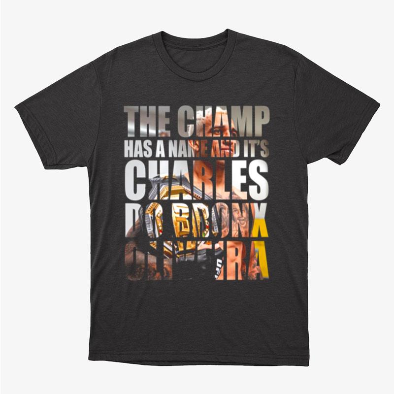 The Champ Has A Name Charles Do Bronx Oliveira Unisex T-Shirt Hoodie Sweatshirt