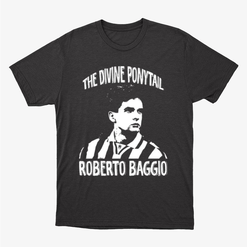The Divine Ponytail Roberto Baggio Unisex T-Shirt Hoodie Sweatshirt